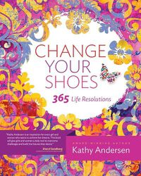 Cover image for Change Your Shoes 365 Life Resolutions