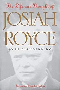 Cover image for The Life and Thought of Josiah Royce