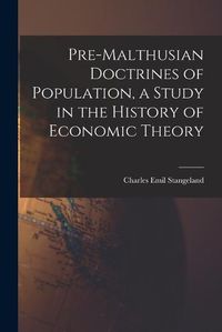 Cover image for Pre-Malthusian Doctrines of Population, a Study in the History of Economic Theory