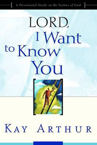 Cover image for Lord, I Want to Know You: A Devotional Study of the Names of God