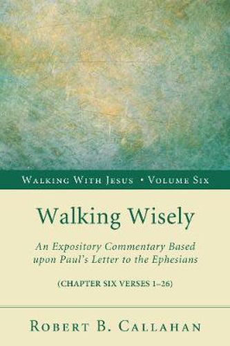 Cover image for Walking Wisely: An Expository Commentary Based Upon Paul's Letter to the Ephesians