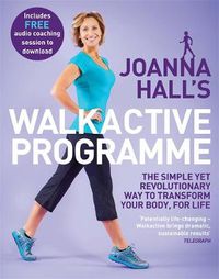 Cover image for Joanna Hall's Walkactive Programme: The simple yet revolutionary way to transform your body, for life