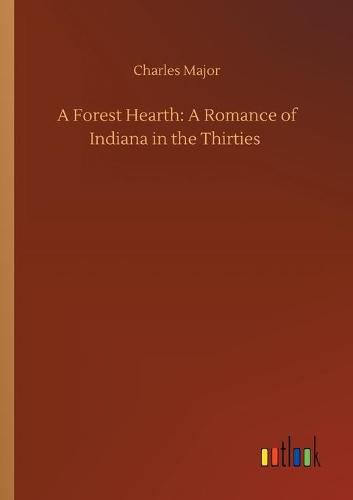 Cover image for A Forest Hearth: A Romance of Indiana in the Thirties