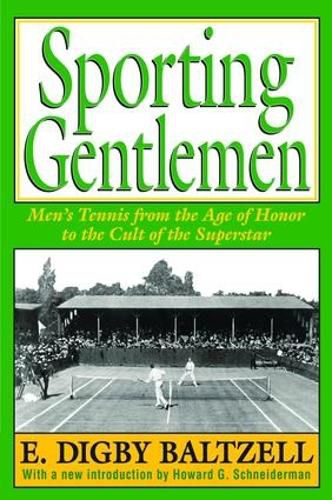 Cover image for Sporting Gentlemen: Men's Tennis from the Age of Honor to the Cult of the Superstar