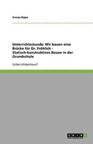 Cover image for Unterrichtsstunde: Wir bauen eine Brucke fur Dr. Froehlich - Statisch-konstruktives Bauen in der Grundschule