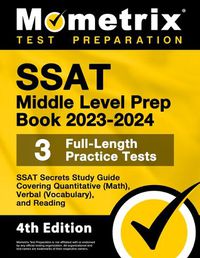 Cover image for SSAT Middle Level Prep Book 2023-2024 - 3 Full-Length Practice Tests, SSAT Secrets Study Guide Covering Quantitative (Math), Verbal (Vocabulary), and Reading