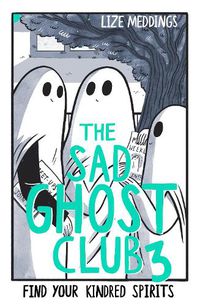 Cover image for The Sad Ghost Club Volume 3: Find Your Kindred Spirits