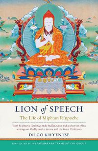 Cover image for Lion of Speech: The Life of Mipham Rinpoche