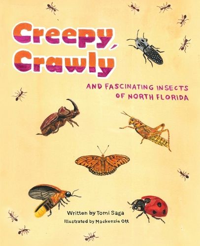 Cover image for Creepy, Crawly and Fascinating Insects of North Florida
