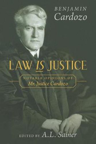 Cover image for Law is Justice: Notable Opinions of Mr. Justice Cardozo