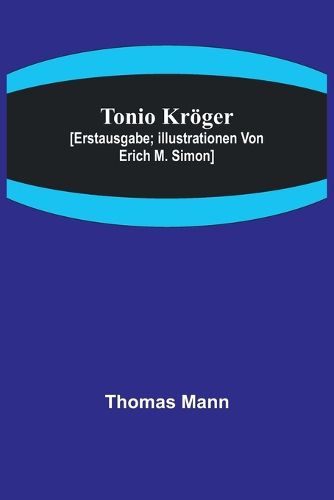 Cover image for Tonio Kroeger; [Erstausgabe; Illustrationen von Erich M. Simon]