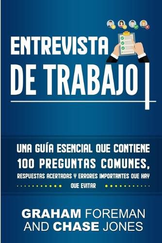 Cover image for Entrevista de Trabajo: Una Guia Esencial que Contiene 100 Preguntas Comunes, Respuestas Acertadas y Errores Importantes que hay que Evitar