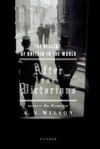 Cover image for After the Victorians: The Decline of Britain in the World