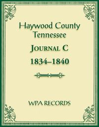 Cover image for Haywood County, Tennessee Journal C, 1834-1840