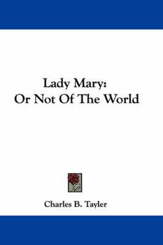 Lady Mary: Or Not of the World