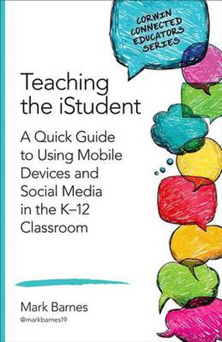 Cover image for Teaching the iStudent: A Quick Guide to Using Mobile Devices and Social Media in the K-12 Classroom