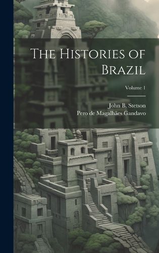 Cover image for The Histories of Brazil; Volume 1