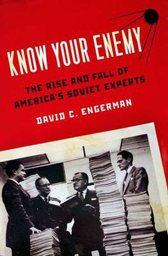 Cover image for Know Your Enemy: The Rise and Fall of America's Soviet Experts