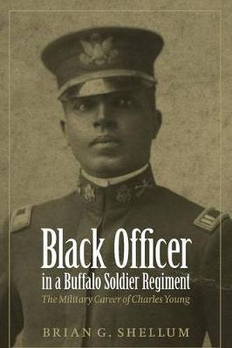 Cover image for Black Officer in a Buffalo Soldier Regiment: The Military Career of Charles Young