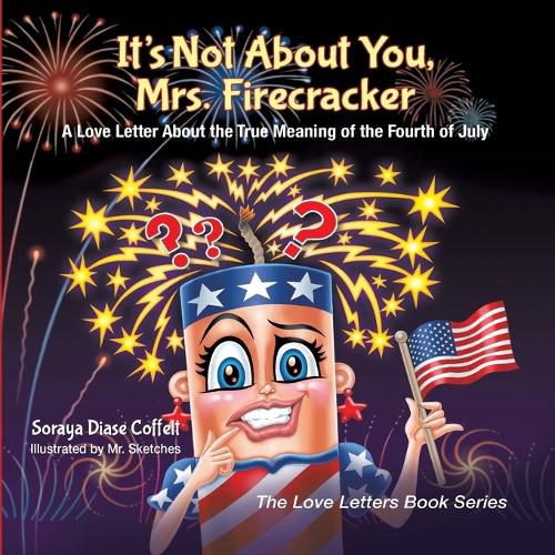 Cover image for It's Not About You, Mrs. Firecracker: A Love Letter About the True Meaning of the Fourth of July