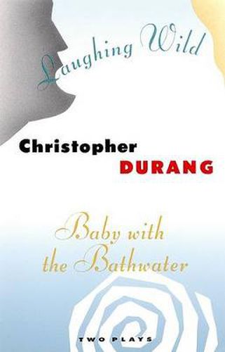 Cover image for Baby with the Bathwater / Laughing Wild: Two Plays