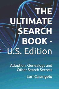 Cover image for THE ULTIMATE SEARCH BOOK - U.S. Edition: Adoption, Genealogy and Other Search Secrets