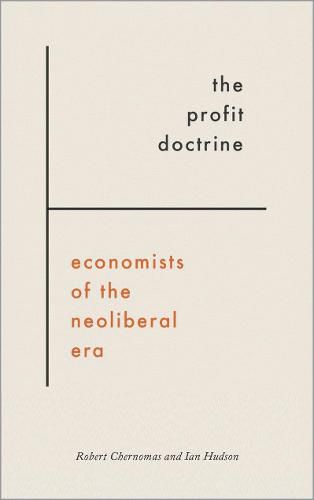 The Profit Doctrine: Economists of the Neoliberal Era