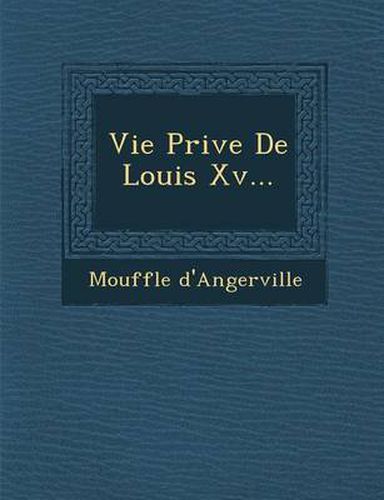 Cover image for Vie Priv E de Louis XV...