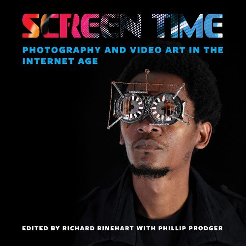 Cover image for Screen Time: Photography and Video Art in the Internet Age
