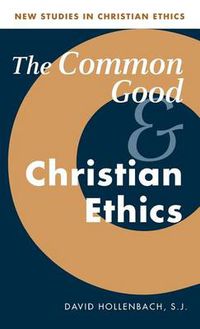 Cover image for The Common Good and Christian Ethics