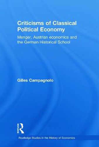 Cover image for Criticisms of Classical Political Economy: Menger, Austrian Economics and the German Historical School