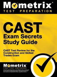 Cover image for CAST Exam Secrets, Study Guide: CAST Test Review for the Construction and Skilled Trades Exam