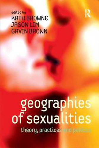 Cover image for Geographies of Sexualities: Theory, Practices and Politics