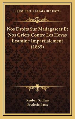 Nos Droits Sur Madagascar Et Nos Griefs Contre Les Hovas Examine Impartialement (1885)