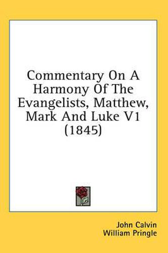 Cover image for Commentary On A Harmony Of The Evangelists, Matthew, Mark And Luke V1 (1845)