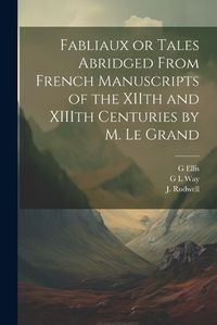 Cover image for Fabliaux or Tales Abridged From French Manuscripts of the XIIth and XIIIth Centuries by M. Le Grand