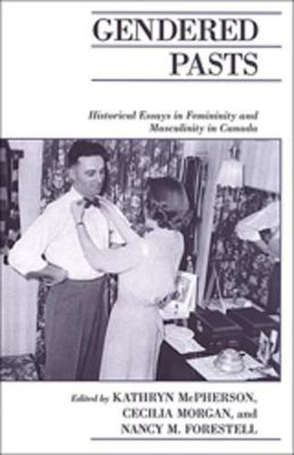 Gendered Pasts: Historical Essays in Femininity and Masculinity in Canada