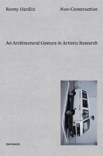 Cover image for Non-Construction - An Architectural Gesture in Artistic Research