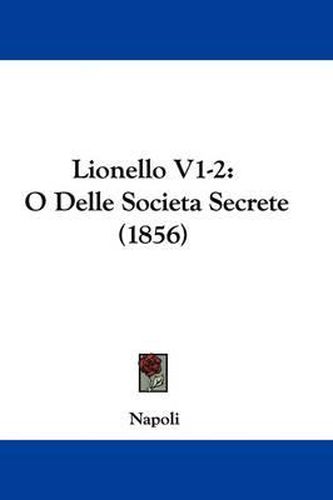Lionello V1-2: O Delle Societa Secrete (1856)