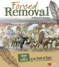 Cover image for Forced Removal: Causes and Effects of the Trail of Tears