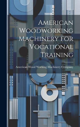 Cover image for American Woodworking Machinery for Vocational Training