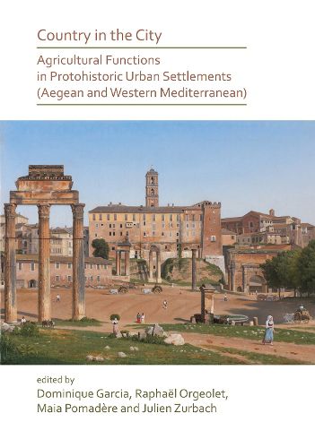 Cover image for Country in the City: Agricultural Functions of Protohistoric Urban Settlements (Aegean and Western Mediterranean)