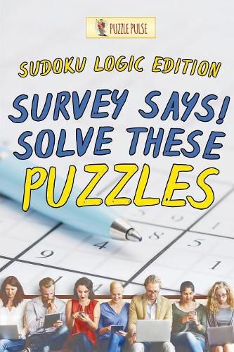 Cover image for Survey Says! Solve These Puzzles: Sudoku Logic Edition