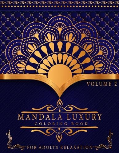 Cover image for Mandala Luxury Coloring Book: For Adults Relaxation With Fun, Easy, And Relaxing Coloring Pages Stress Relieving Mandala Designs Volume 2