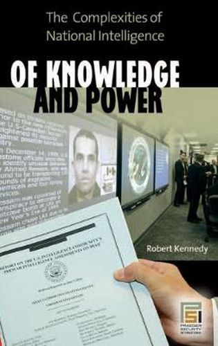 Cover image for Of Knowledge and Power: The Complexities of National Intelligence