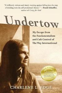 Cover image for Undertow: My Escape from the Fundamentalism and Cult Control of The Way International