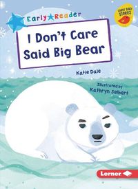 Cover image for I Don't Care Said Big Bear