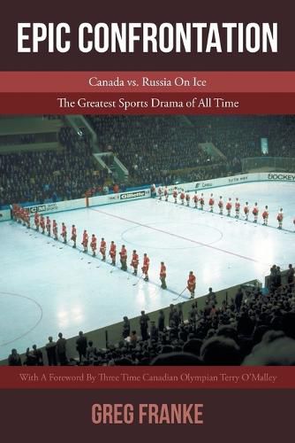 Cover image for Epic Confrontation: Canada vs. Russian On Ice: The Greatest Sports Drama of All-Time