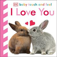 Cover image for Baby Touch and Feel I Love You