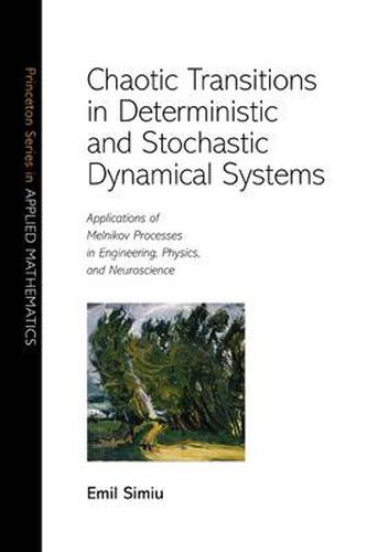 Cover image for Chaotic Transitions in Deterministic and Stochastic Dynamical Systems: Applications of Melnikov Processes in Engineering, Physics, and Neuroscience